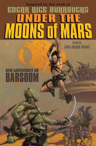 John Joseph Adams/Under the Moons of Mars@ New Adventures on Barsoom@Reprint